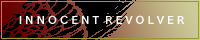 INNOCENT REVOLVER
